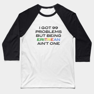 99 problems Eritrea Baseball T-Shirt